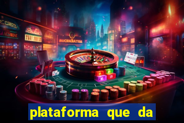 plataforma que da dinheiro pra jogar